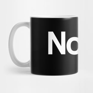 Nope - Minimal, Modern, Funny, Humorous Typographic Quote Mug